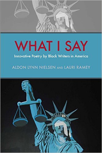 What I Say: Innovative Poetry by Black Writers in America