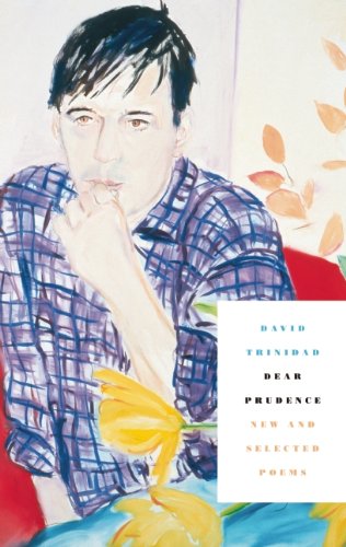 Dear Prudence: New and Selected Poems by David Trinidad