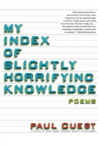 My Index of Slightly Horrifying Knowledge by Paul Guest