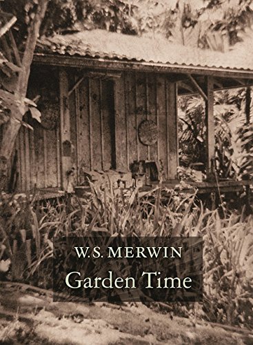 Garden Time by W. S. Merwin